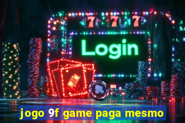 jogo 9f game paga mesmo